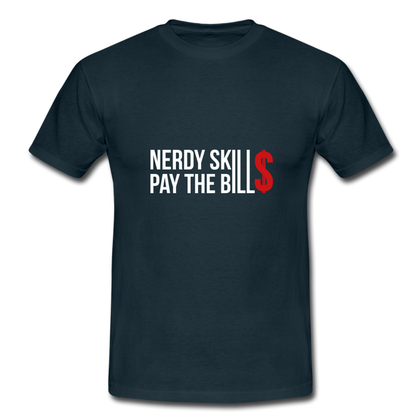 Männer T-Shirt: Nerdy skills pay the bills - Navy