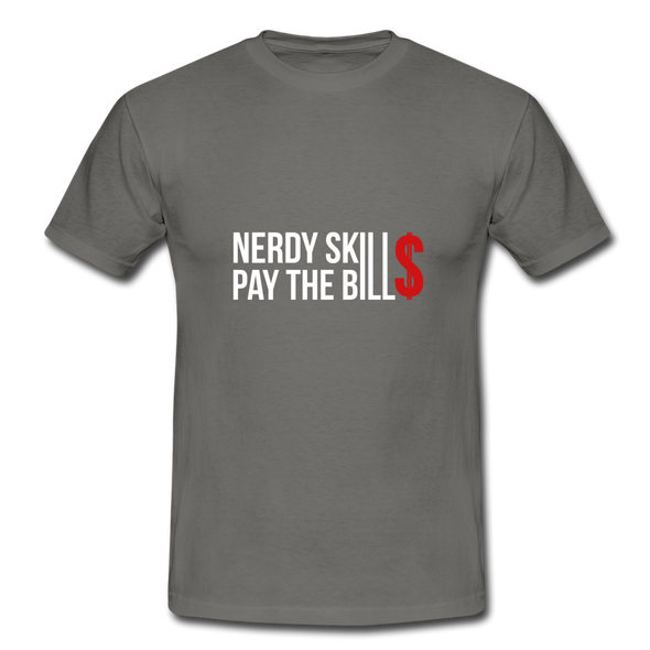 Männer T-Shirt: Nerdy skills pay the bills - Graphit