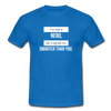 Männer T-Shirt: I’m not a nerd, let’s agree on smarter than you - Royalblau