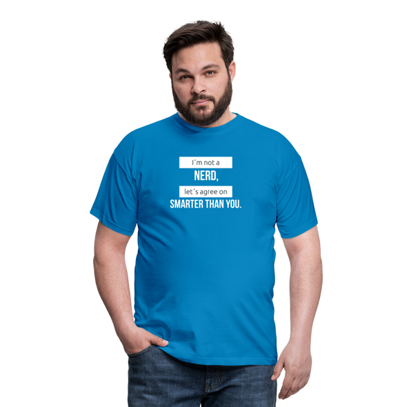 Männer T-Shirt: I’m not a nerd, let’s agree on smarter than you - Royalblau
