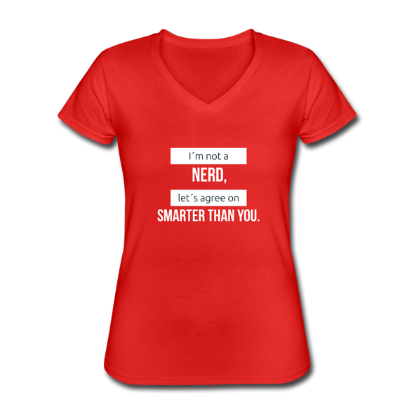 Frauen-T-Shirt mit V-Ausschnitt: I’m not a nerd, let’s agree on smarter than you - Rot
