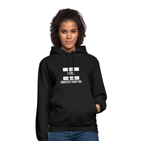 Unisex Hoodie: I’m not a nerd, let’s agree on smarter than you - Schwarz