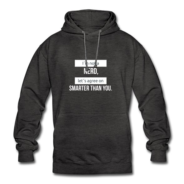 Unisex Hoodie: I’m not a nerd, let’s agree on smarter than you - Anthrazit
