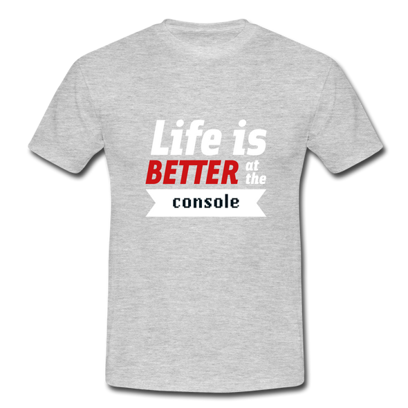 Männer T-Shirt: Life is better at the console - Grau meliert