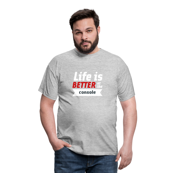 Männer T-Shirt: Life is better at the console - Grau meliert