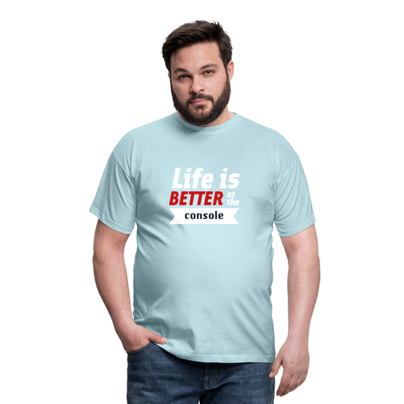 Männer T-Shirt: Life is better at the console - Sky
