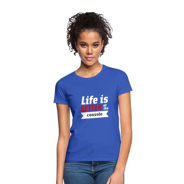 Frauen T-Shirt: Life is better at the console - Royalblau