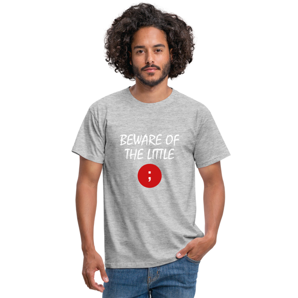 Männer T-Shirt: Beware of the little semicolon - Grau meliert
