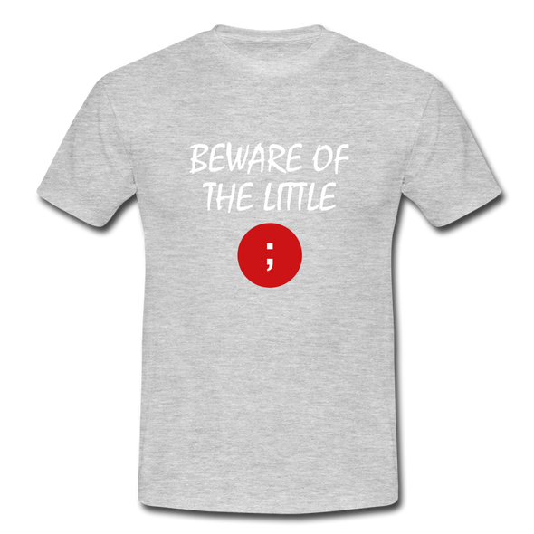 Männer T-Shirt: Beware of the little semicolon - Grau meliert