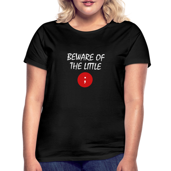 Frauen T-Shirt: Beware of the little semicolon - Schwarz
