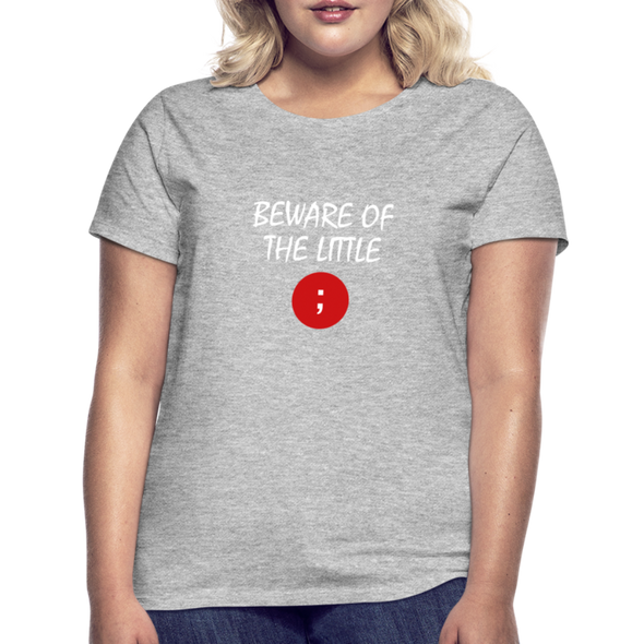 Frauen T-Shirt: Beware of the little semicolon - Grau meliert
