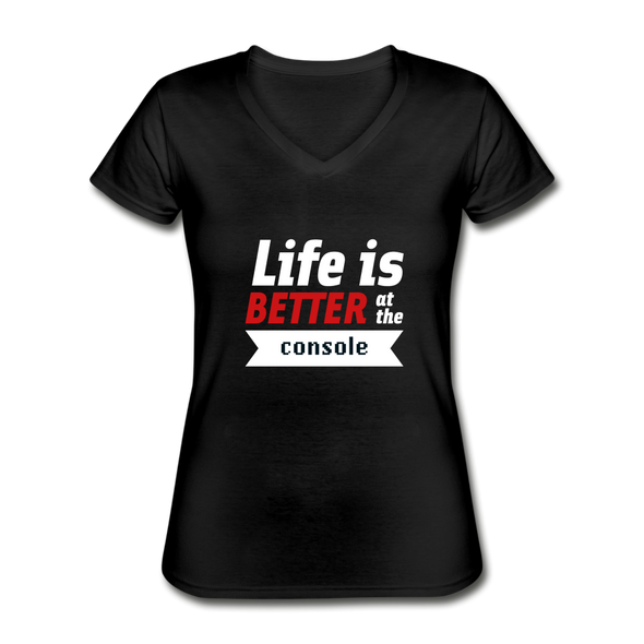 Frauen-T-Shirt mit V-Ausschnitt: Life is better at the console - Schwarz