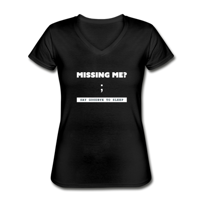 Frauen-T-Shirt mit V-Ausschnitt: Missing me? Say goodbye to sleep - Schwarz