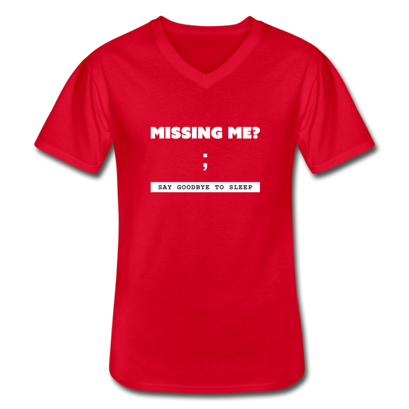 Männer-T-Shirt mit V-Ausschnitt: Missing me? Say goodbye to sleep - Rot