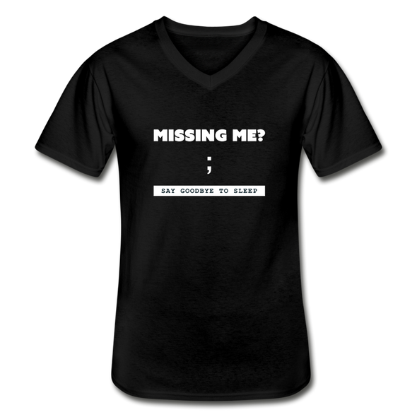 Männer-T-Shirt mit V-Ausschnitt: Missing me? Say goodbye to sleep - Schwarz