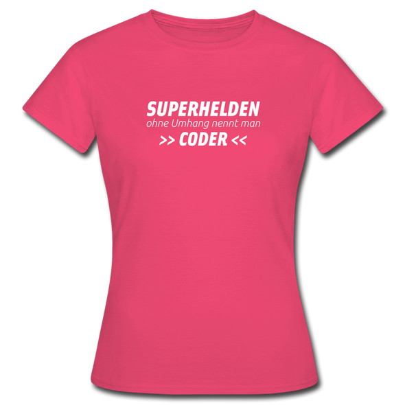 Frauen T-Shirt: Superhelden ohne Umhang nennt man Coder - Azalea