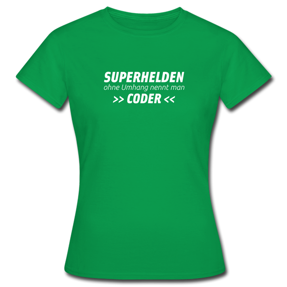 Frauen T-Shirt: Superhelden ohne Umhang nennt man Coder - Kelly Green