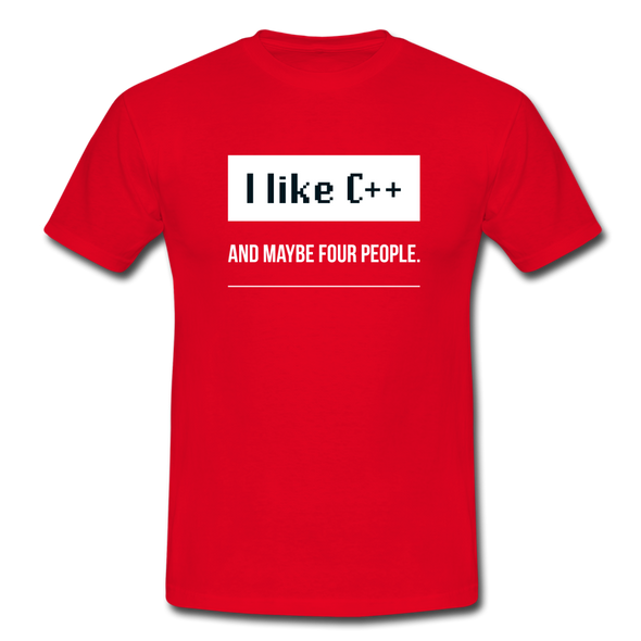Männer T-Shirt: I like C++ and maybe four people - Rot