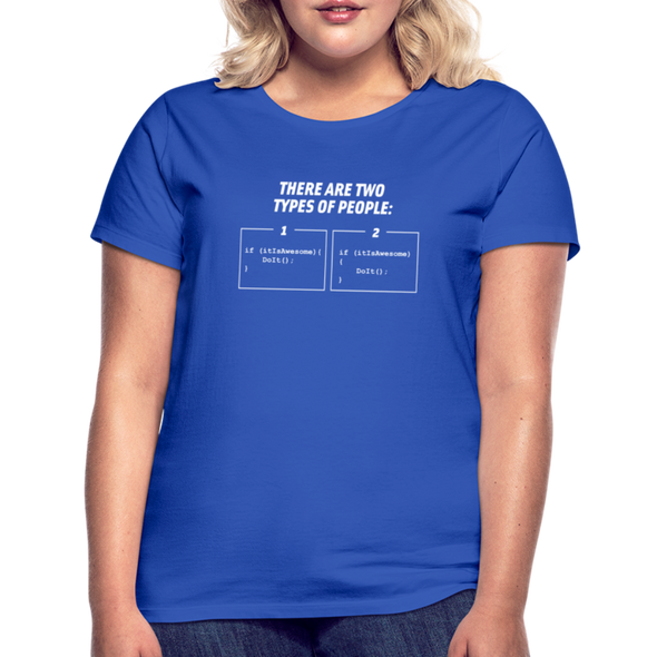 Frauen T-Shirt: There are two types of people - Royalblau