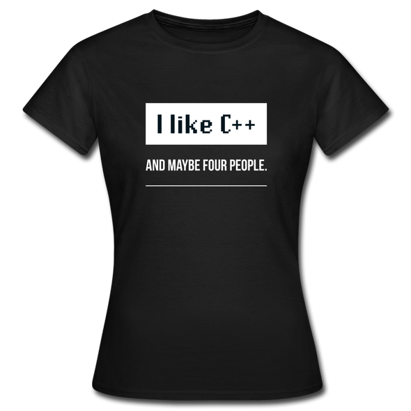 Frauen T-Shirt: I like C++ and maybe 4 people - Schwarz