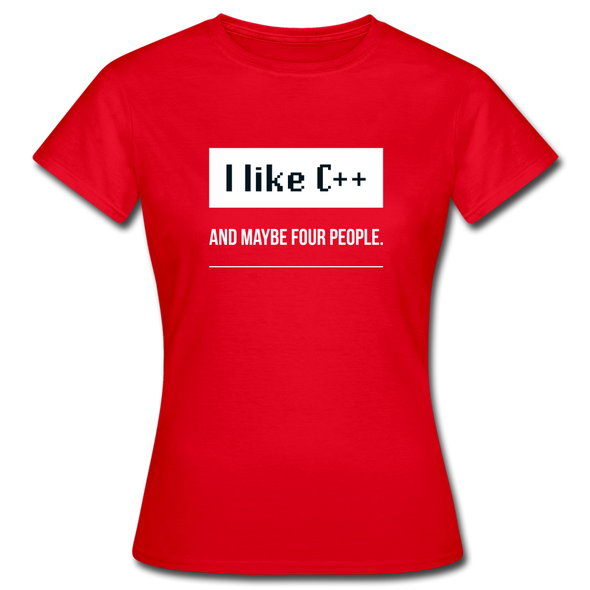 Frauen T-Shirt: I like C++ and maybe 4 people - Rot