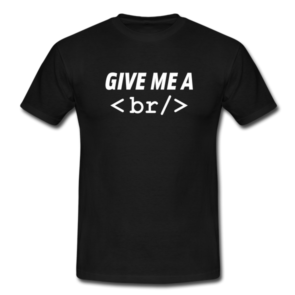 Männer T-Shirt: Give me a break - Schwarz