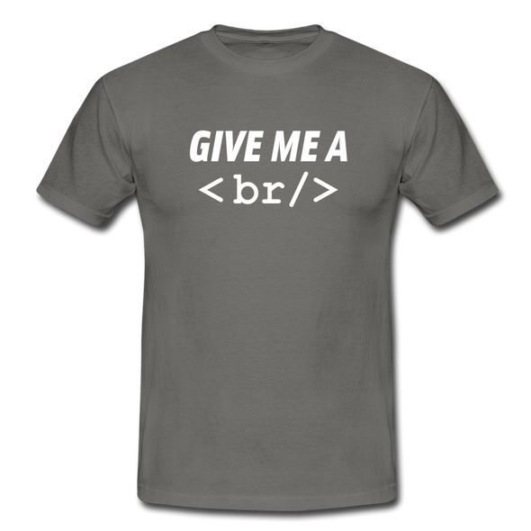 Männer T-Shirt: Give me a break - Graphit