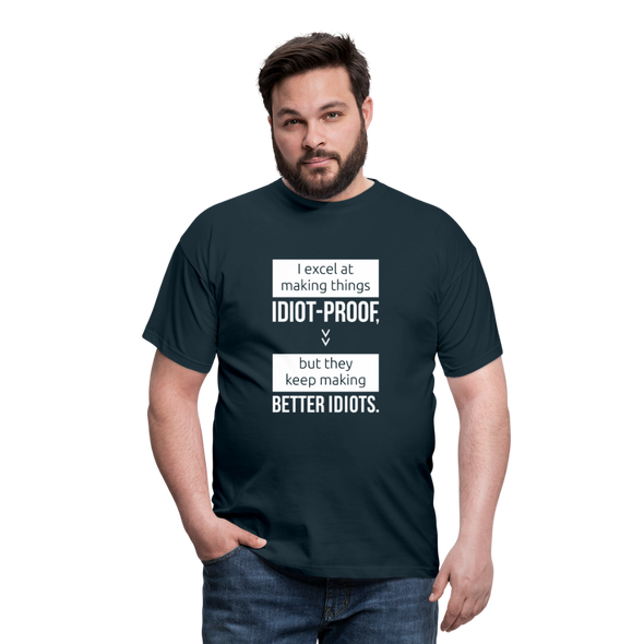 Männer T-Shirt: I excel at making things idiot-proof - Navy