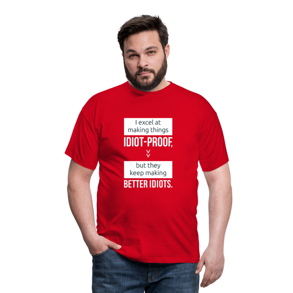 Männer T-Shirt: I excel at making things idiot-proof - Rot