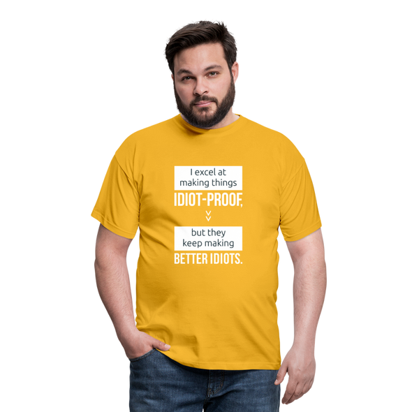 Männer T-Shirt: I excel at making things idiot-proof - Gelb