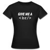 Frauen T-Shirt: Give me a break - Schwarz
