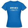 Frauen T-Shirt: Give me a break - Royalblau