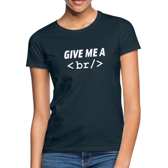 Frauen T-Shirt: Give me a break - Navy