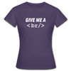 Frauen T-Shirt: Give me a break - Dunkellila