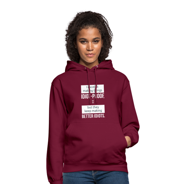 Unisex Hoodie: I excel at making things idiot-proof - Bordeaux