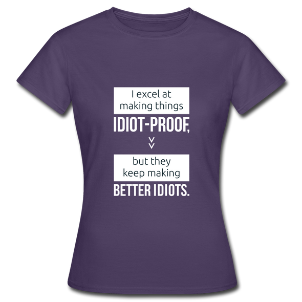 Frauen T-Shirt: I excel at making things idiot-proof - Dunkellila