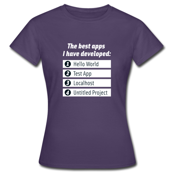 Frauen T-Shirt: The best apps I have developed - Dunkellila