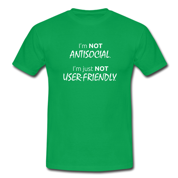 Männer T-Shirt: I’m not antisocial, I’m just not user-friendly - Kelly Green