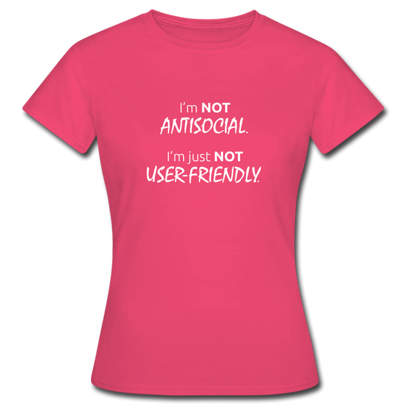 Frauen T-Shirt: I’m not antisocial, I’m just not user-friendly - Azalea
