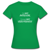 Frauen T-Shirt: I’m not antisocial, I’m just not user-friendly - Kelly Green