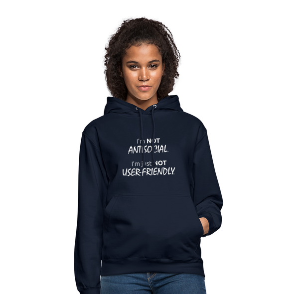 Unisex Hoodie: I’m not antisocial, I’m just not user-friendly - Navy