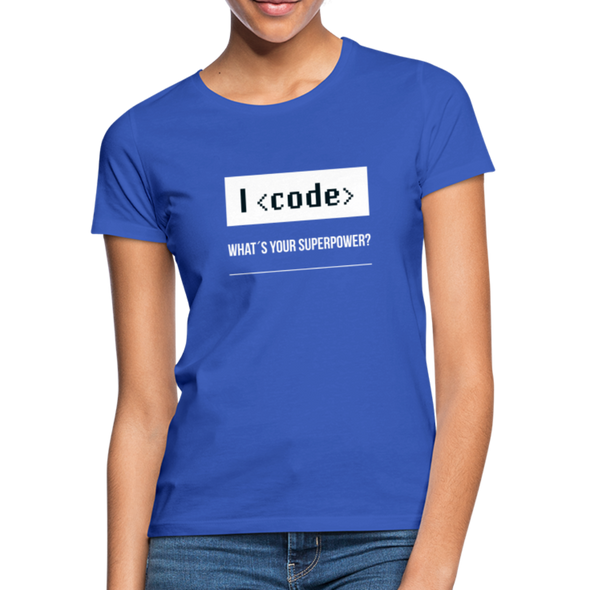 Frauen T-Shirt: I code – what’s your superpower? - Royalblau