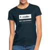 Frauen T-Shirt: I code – what’s your superpower? - Navy