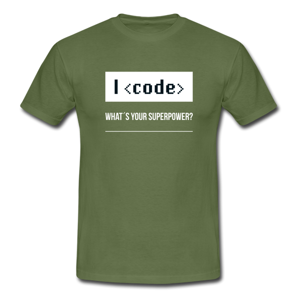 Männer T-Shirt: I code – what’s your superpower? - Militärgrün