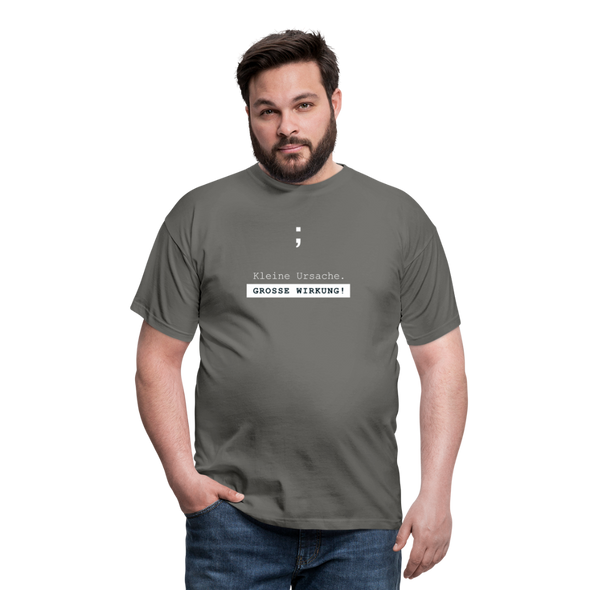 Männer T-Shirt: Semikolon – Kleine Ursache. Große Wirkung! - Graphit
