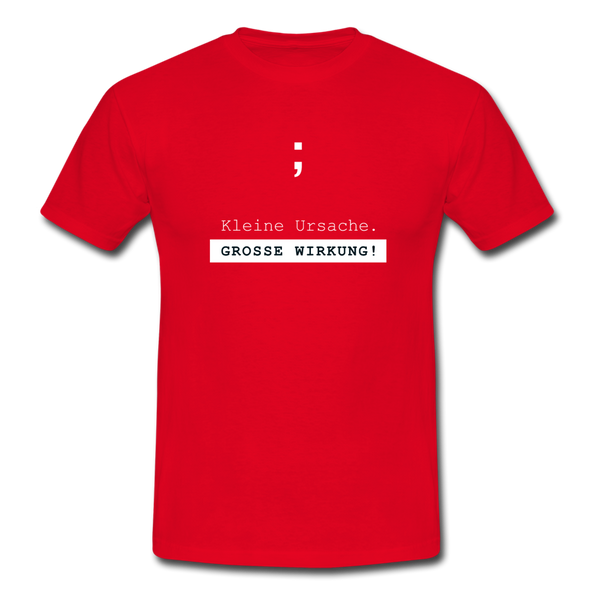 Männer T-Shirt: Semikolon – Kleine Ursache. Große Wirkung! - Rot