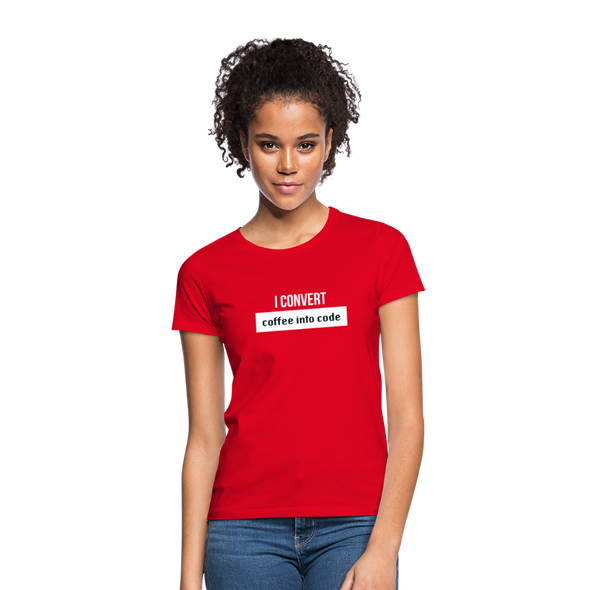 Frauen T-Shirt: I convert coffee into code - Rot