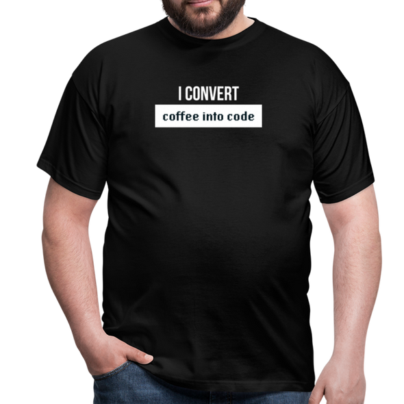 Männer T-Shirt: I convert coffee into code - Schwarz