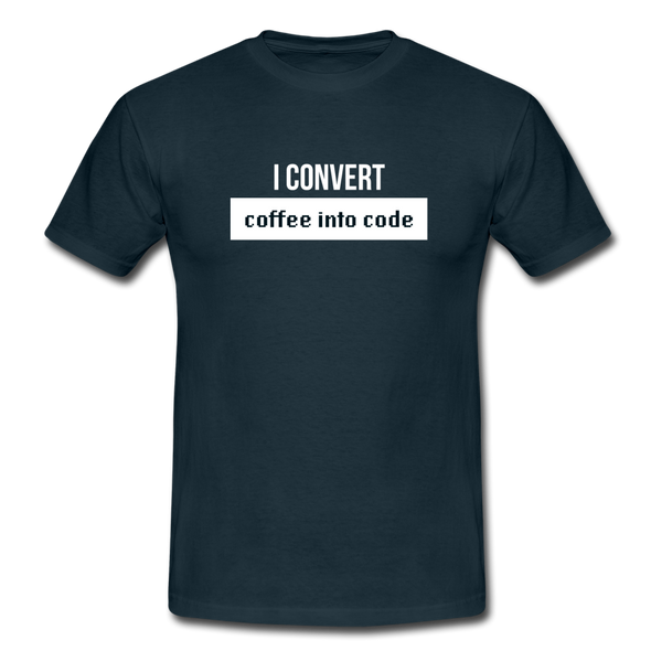 Männer T-Shirt: I convert coffee into code - Navy