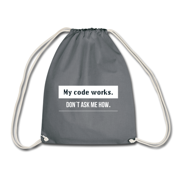 Turnbeutel: My code works. Don’t ask me how. - Grau